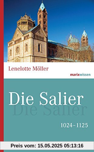 Die Salier: 1024-1125 (marixwissen)
