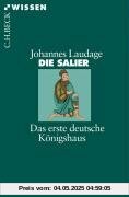 Die Salier: Das erste deutsche Königshaus
