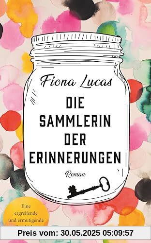 Die Sammlerin der Erinnerungen: Roman | Eine ergreifende und ermutigende Geschichte Die Sammlerin der Erinnerungen: Roman | Eine ergreifende und ermutigende Geschichte