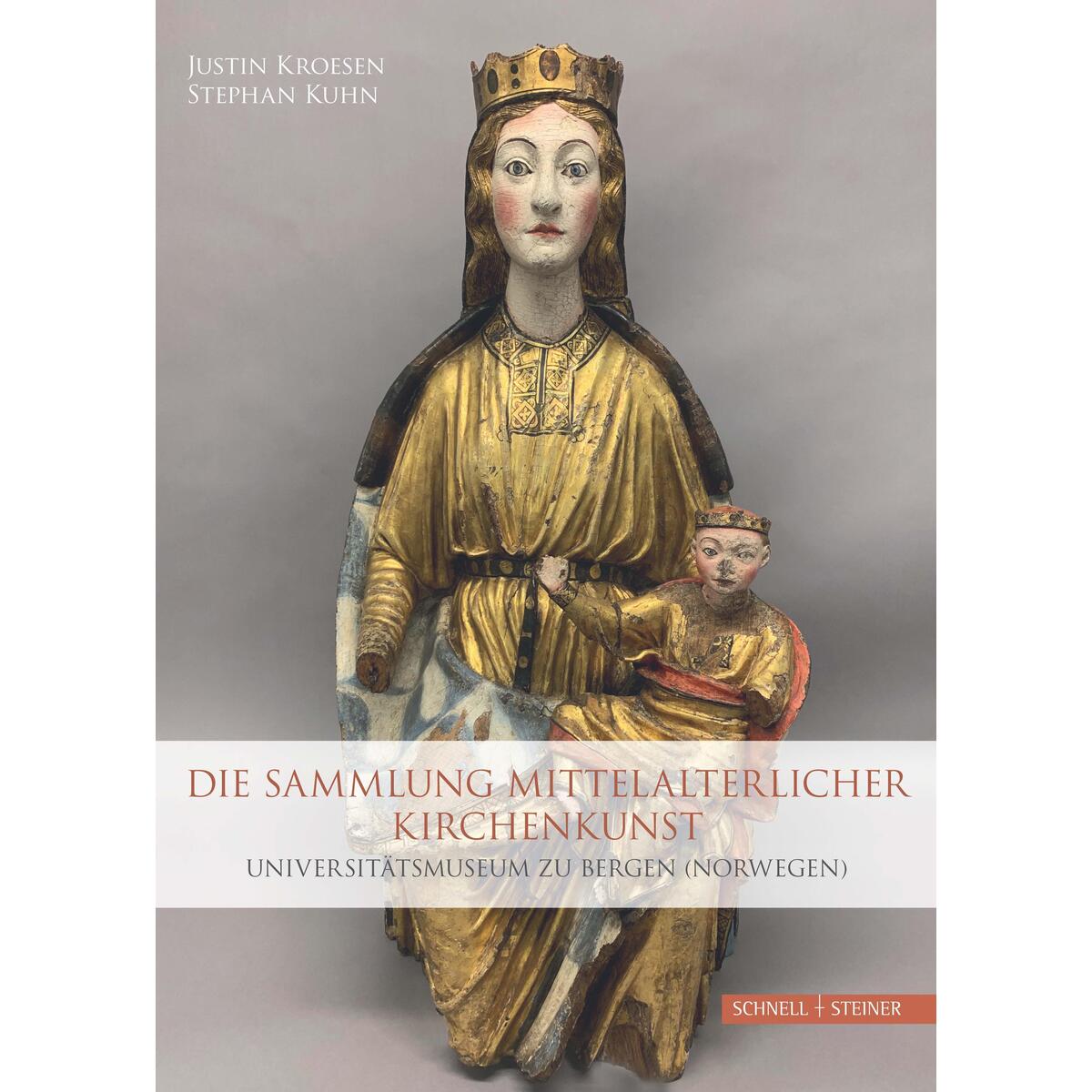 Die Sammlung mittelalterlicher Kirchenkunst Die Sammlung mittelalterlicher Kirchenkunst von Schnell & Steiner GmbH