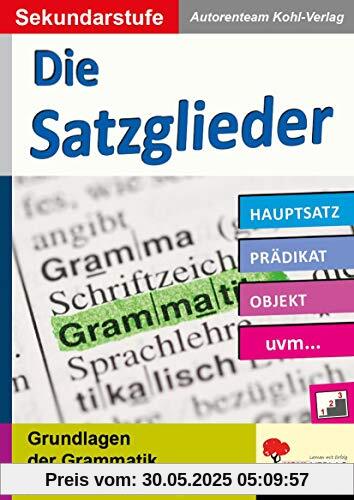 Die Satzglieder / Sekundarstufe: Grundlagen der Grammatik verstehen & festigen