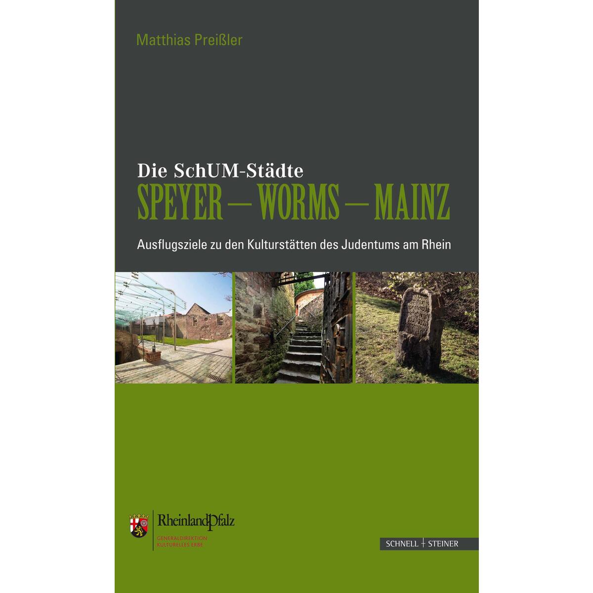 Die SchUM-Städte Speyer - Worms - Mainz Die SchUM-Städte Speyer - Worms - Mainz von Schnell & Steiner GmbH