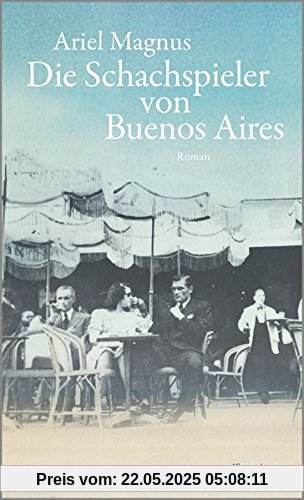 Die Schachspieler von Buenos Aires: Roman