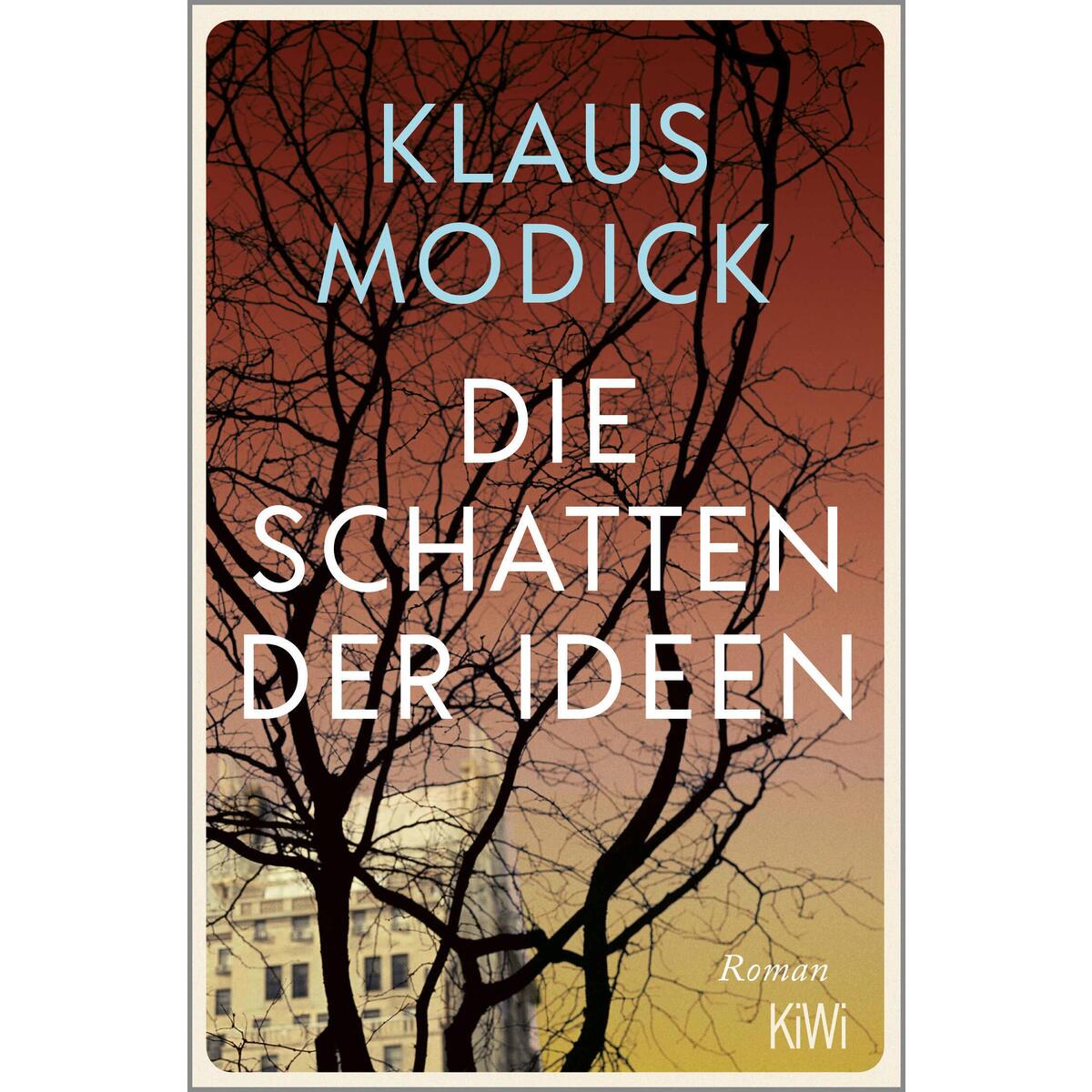 Die Schatten der Ideen Die Schatten der Ideen von Kiepenheuer & Witsch GmbH
