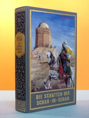 Die Schatten des Schah-in-Schah: Alternative Fortführung von Karl Mays Reiseerzählungen "Der L... Die Schatten des Schah-in-Schah: Alternative Fortführung von Karl Mays Reiseerzählungen "Der L...