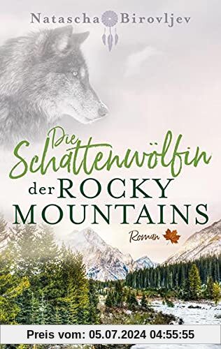 Die Schattenwölfin der Rocky Mountains (Willow Ranch Reihe - Band 4)