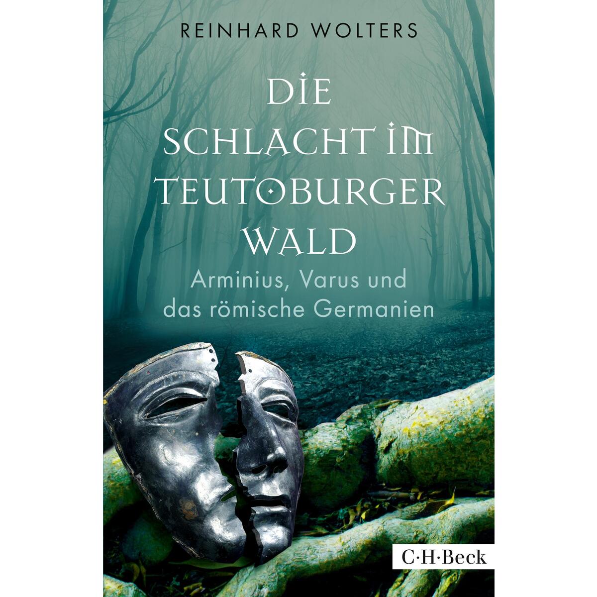 Die Schlacht im Teutoburger Wald Die Schlacht im Teutoburger Wald von C.H. Beck