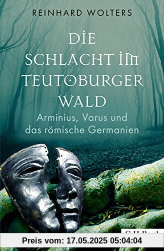 Die Schlacht im Teutoburger Wald: Arminius, Varus und das römische Germanien Die Schlacht im Teutoburger Wald: Arminius, Varus und das römische Germanien