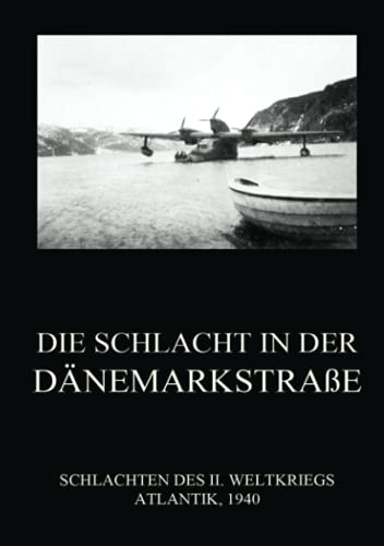 Die Schlacht in der Dänemarkstraße (Schlachten des II. Weltkriegs (Print), Band 22) von Jazzybee Verlag