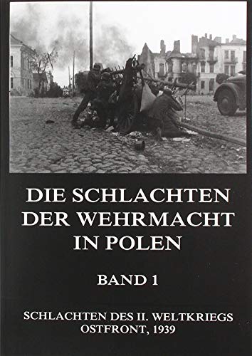 Die Schlachten der Wehrmacht in Polen, Band 1