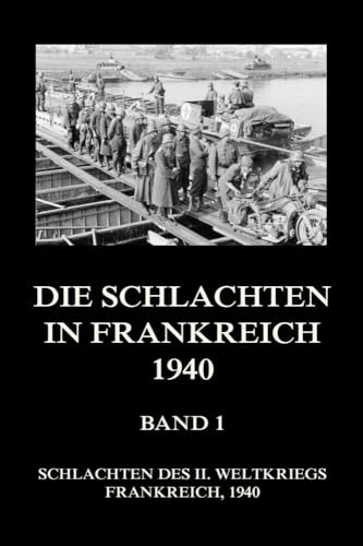 Die Schlachten in Frankreich 1940, Band 1 (Schlachten des II. Weltkriegs (Print), Band 29)