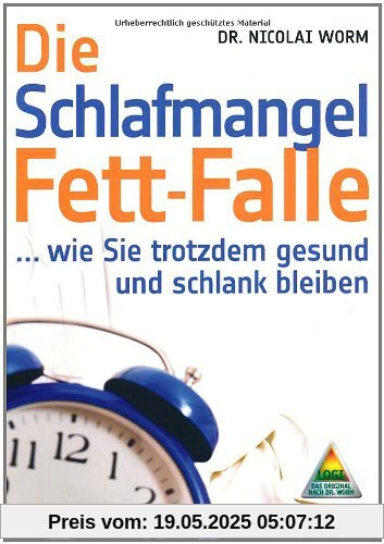 Die Schlafmangel-Fett-Falle: ... wie Sie trotzdem gesund und schlank bleiben