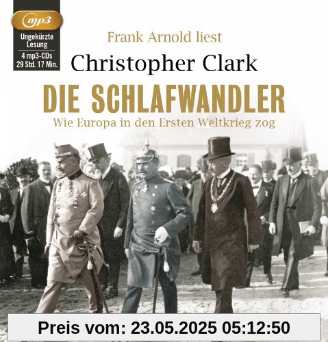 Die Schlafwandler: Wie Europa in den Ersten Weltkrieg zog Die Schlafwandler: Wie Europa in den Ersten Weltkrieg zog