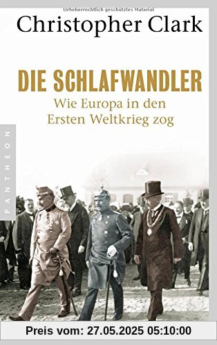 Die Schlafwandler: Wie Europa in den ersten Weltkrieg zog