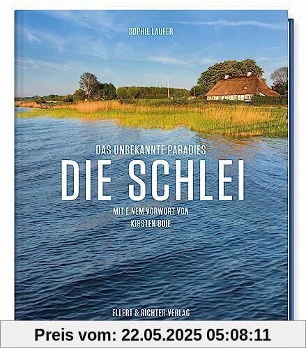 Die Schlei: Das unbekannte Paradies - Mit einem Vorwort von Kirsten Boie