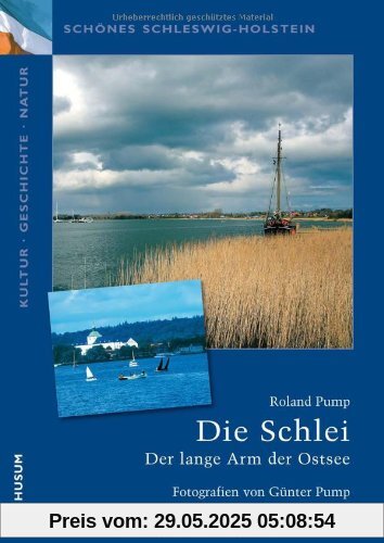 Die Schlei: Der lange Arm der Ostsee. Schönes Schleswig-Holstein: Kultur - Geschichte - Natur