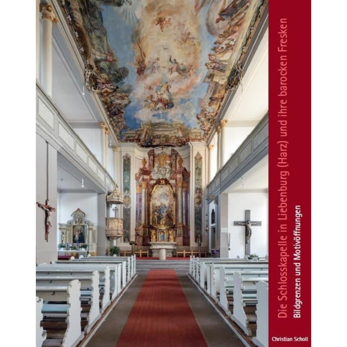 Die Schlosskapelle in Liebenburg (Harz) und ihre barocken Fresken von Fink Kunstverlag Josef