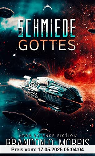 Die Schmiede Gottes: Hard Science Fiction (Die kosmische Schmiede - Band 1)