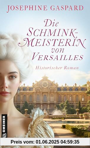 Die Schminkmeisterin von Versailles: Historischer Roman (Schminkmeisterin Manon la Belle)