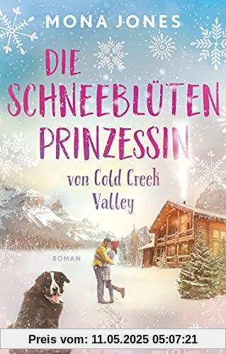Die Schneeblütenprinzessin von Cold Creek Valley: Roman Die Schneeblütenprinzessin von Cold Creek Valley: Roman
