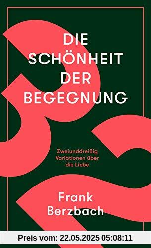 Die Schönheit der Begegnung: 32 Variationen über die Liebe