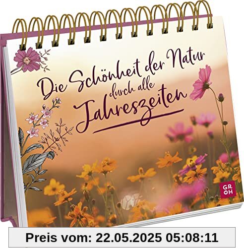 Die Schönheit der Natur durch alle Jahreszeiten: Dekorativer Aufsteller mit Naturaufnahmen und inspirierenden Zitate für mehr Naturverbundenheit, ... für Naturliebhaber und Gartenfreunde)