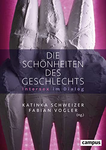 Die Schönheiten des Geschlechts: Intersex im Dialog von Campus Verlag GmbH