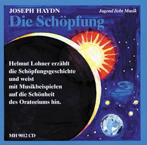 Die Schöpfung: Helmut Lohner erzählt die Schöpfungsgeschichte. Solisten, Chor und Orchester. (Jugend liebt Musik)