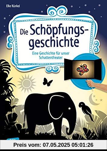 Die Schöpfungsgeschichte: Eine Geschichte für unser Schattentheater mit Textvorlage und Figuren zum Ausschneiden (Geschichten und Figuren für unser Schattentheater)