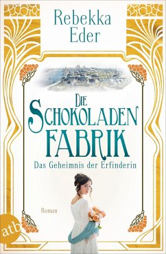 Die Schokoladenfabrik - Das Geheimnis der Erfinderin / Die Stollwerck-Saga Bd.2 von Aufbau TB