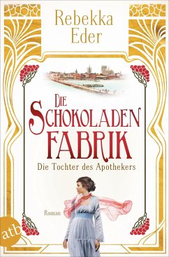 Die Schokoladenfabrik - Die Tochter des Apothekers / Die Stollwerck-Saga Bd.1 von Aufbau TB