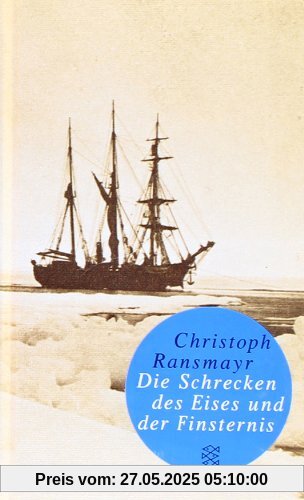 Die Schrecken des Eises und der Finsternis: Roman (Fischer Taschenbibliothek)