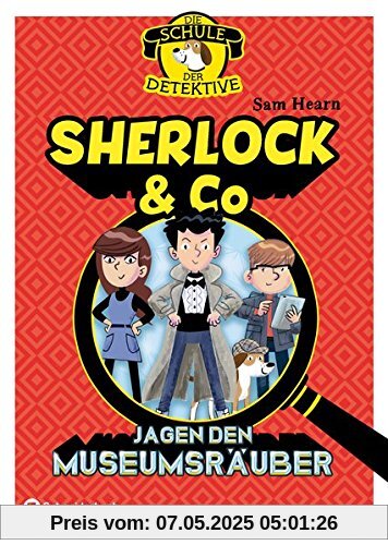 Die Schule der Detektive, Band 01: Sherlock & Co jagen den Museumsräuber Die Schule der Detektive, Band 01: Sherlock & Co jagen den Museumsräuber