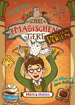 Max und Muriel / Die Schule der magischen Tiere - Endlich Ferien Bd.7 von Carlsen
