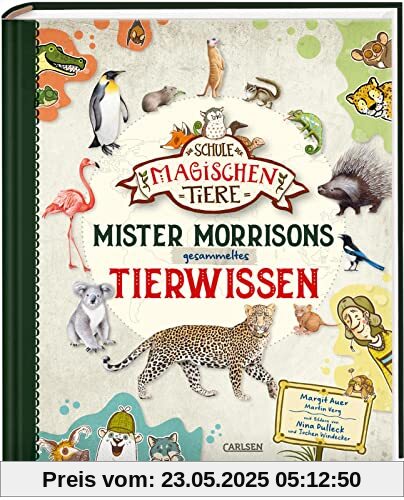 Die Schule der magischen Tiere: Mister Morrisons gesammeltes Tierwissen: Das Sachbuch zur Reihe