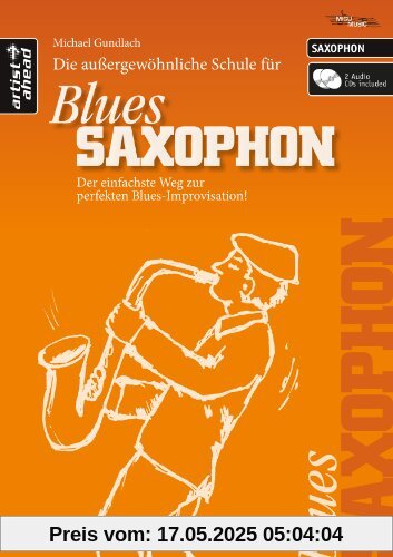 Die Schule für BLUES SAXOPHON: Der einfachste Weg zur perfekten Blues-Improvisation! (inkl. 2 Audio-CDs, für Altsaxophon)