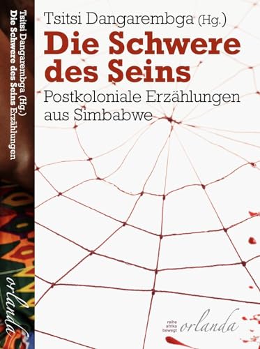 Die Schwere des Seins: Postkoloniale Erzählungen aus Simbabwe (afrika bewegt) von Orlanda Verlag GmbH