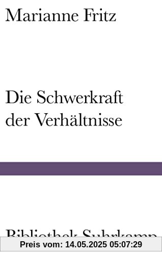 Die Schwerkraft der Verhältnisse: Roman (Bibliothek Suhrkamp)
