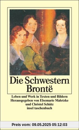 Die Schwestern Brontë: Leben und Werk in Texten und Bildern (insel taschenbuch)