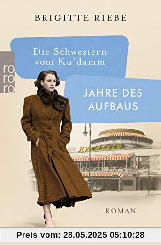 Die Schwestern vom Ku'damm: Jahre des Aufbaus (Die 50er-Jahre-Trilogie, Band 1)