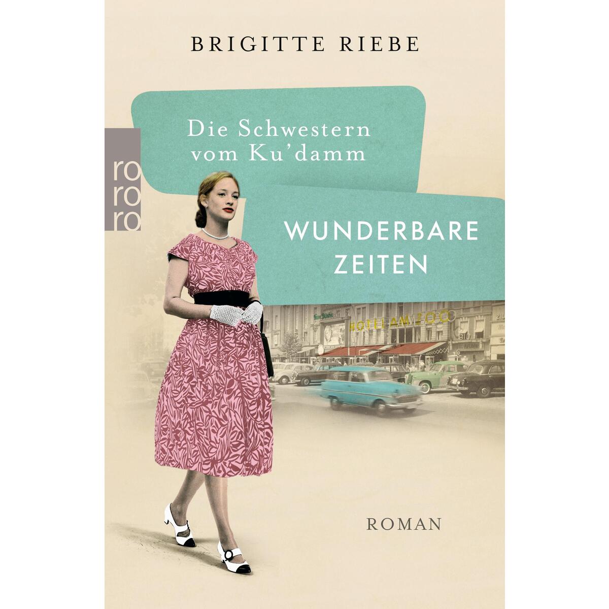 Die Schwestern vom Ku&#039;damm: Wunderbare Zeiten von Rowohlt Taschenbuch