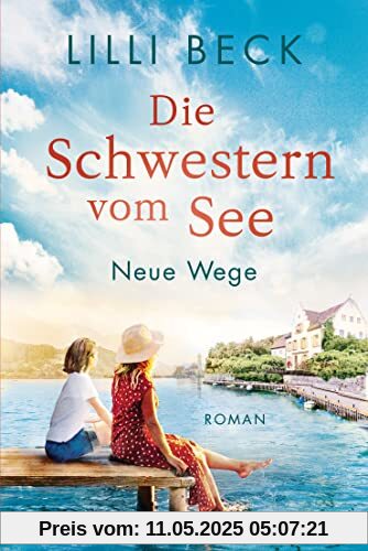 Die Schwestern vom See - Neue Wege: Roman (Die Bodensee-Reihe, Band 2)