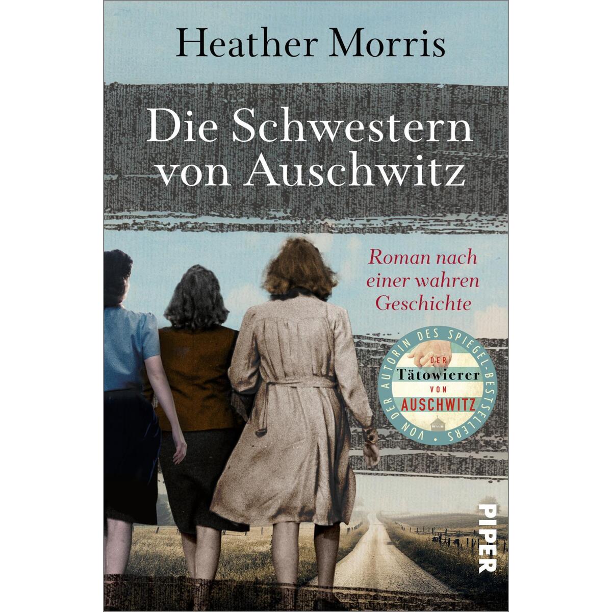 Die Schwestern von Auschwitz Die Schwestern von Auschwitz von Piper Verlag GmbH