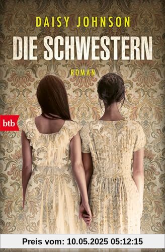 Die Schwestern: Roman - »Daisy Johnson ist das dämonische Kind von Shirley Jackson und Stephen King.« The Observer