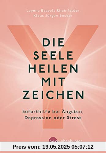 Die Seele heilen mit Zeichen: Soforthilfe bei Ängsten, Depression oder Stress