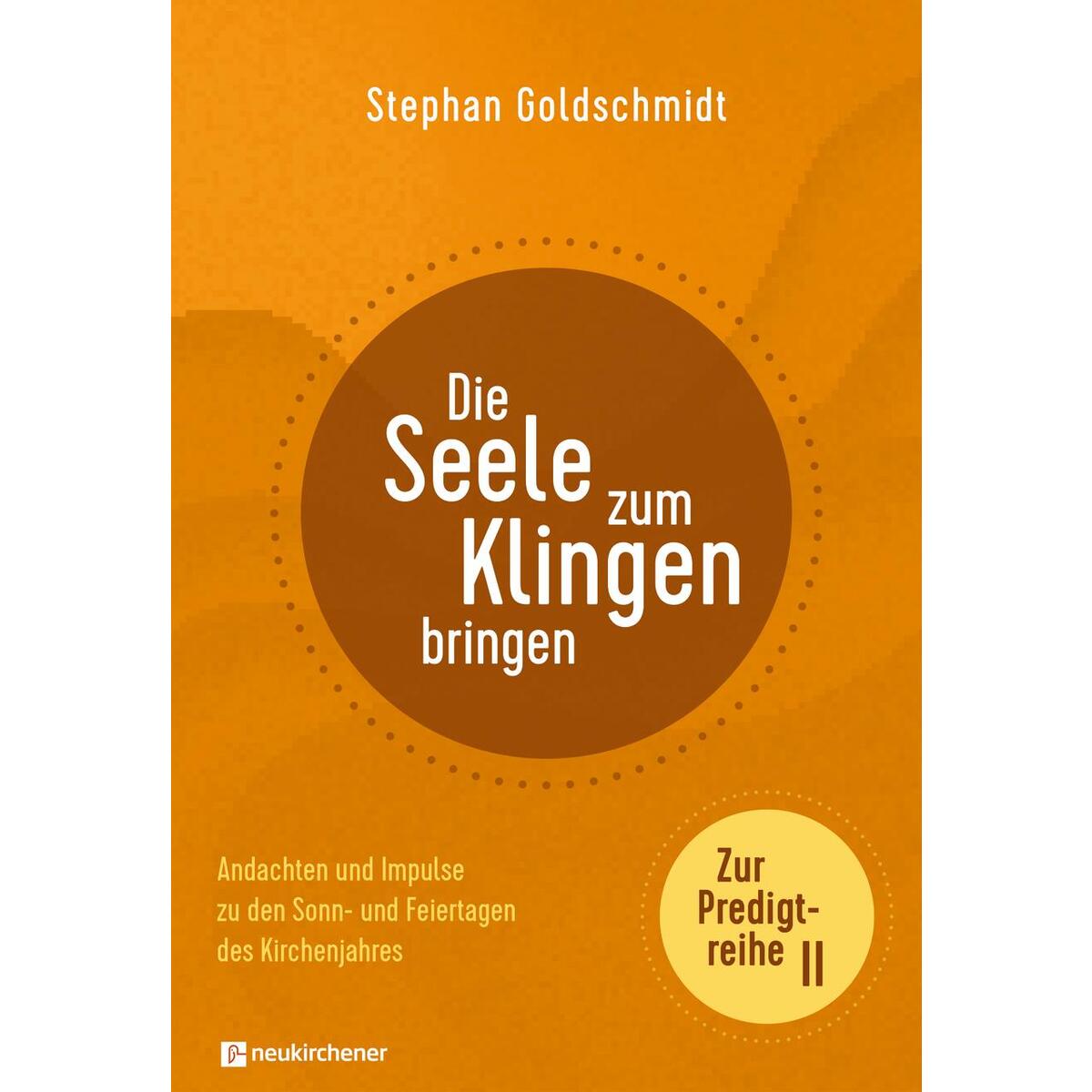 Die Seele zum Klingen bringen - Zur Predigtreihe II Die Seele zum Klingen bringen - Zur Predigtreihe II von Neukirchener Verlag
