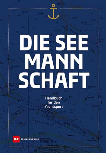Die Seemannschaft: Handbuch für den Yachtsport von Delius Klasing Verlag