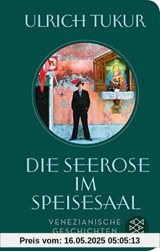 Die Seerose im Speisesaal: Venezianische Geschichten