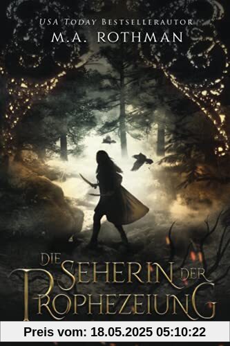 Die Seherin der Prophezeiung: Ein epischer Fantasy-Roman (Die Prophezeiungen, Band 1)
