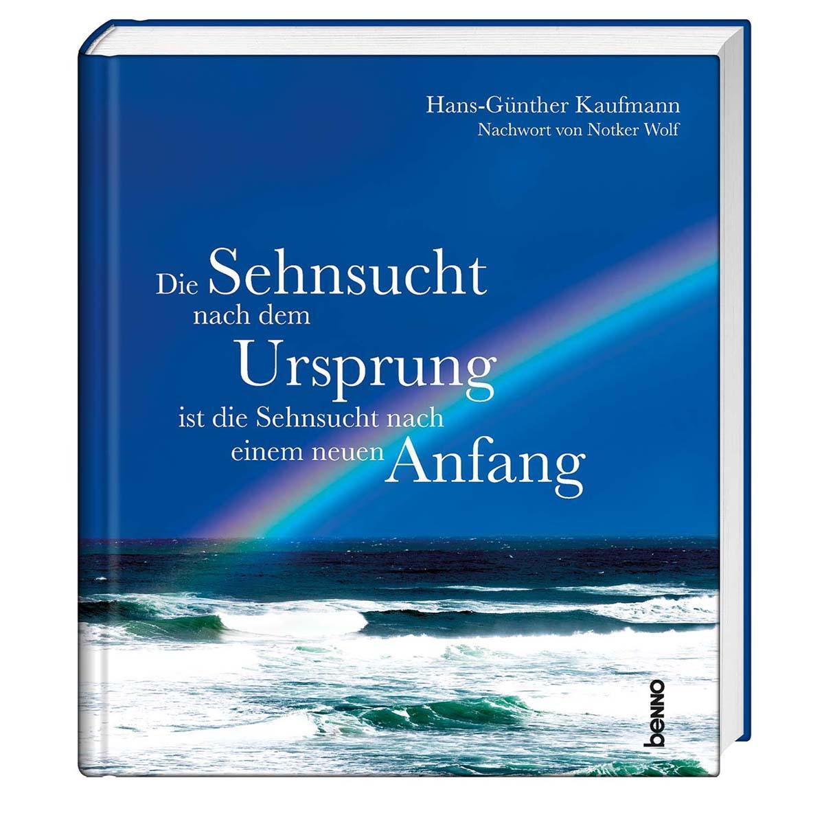 Die Sehnsucht nach dem Ursprung ist die Sehnsucht nach einem neuen Anfang von St. Benno Verlag